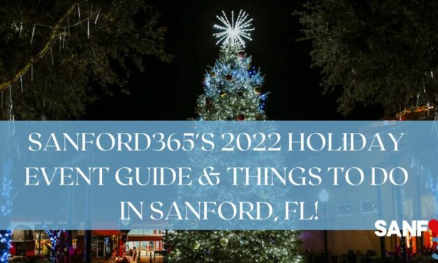 SANFORD365’S 2022 HOLIDAY EVENT GUIDE AND THINGS TO DO IN SANFORD, FL!